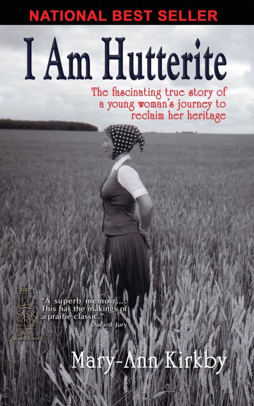 Cover of the book I Am Hutterite: The Fascinating True Story of a Young Woman's Journey to Reclaim Her Heritage by Mary-Ann Kirkby, Mary-Ann Kirkby