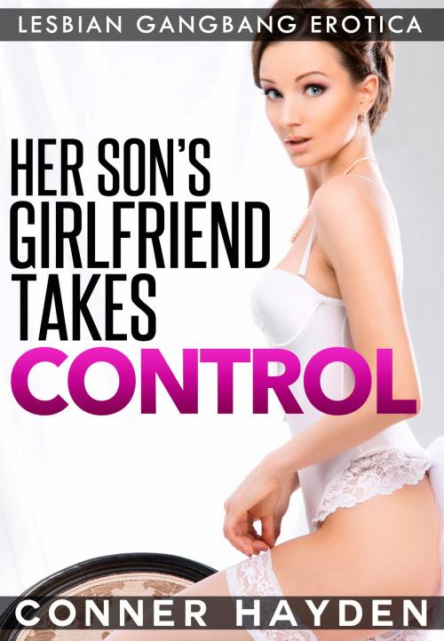 Cover of the book Her Son’s Girlfriend Takes Control by Conner Hayden, Gold Crown