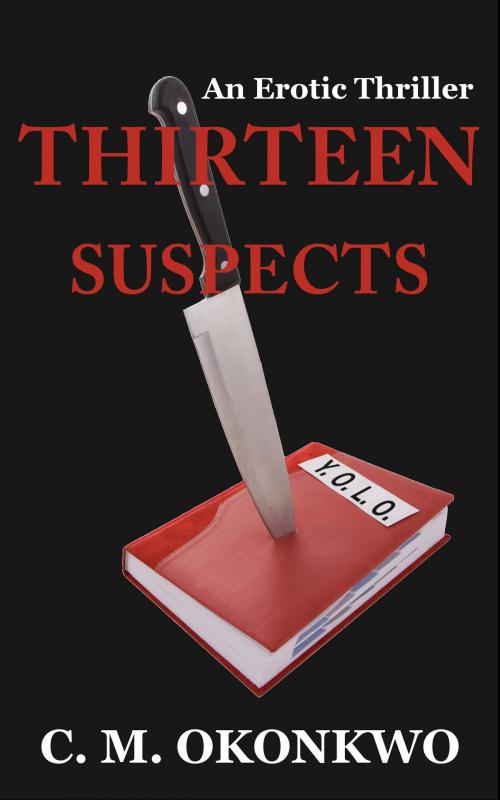 Cover of the book Thirteen Suspects by C. M. Okonkwo, C. M. Okonkwo