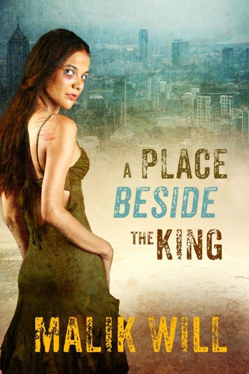 Cover of the book A Place Beside the King by Malik Will, Malik Will