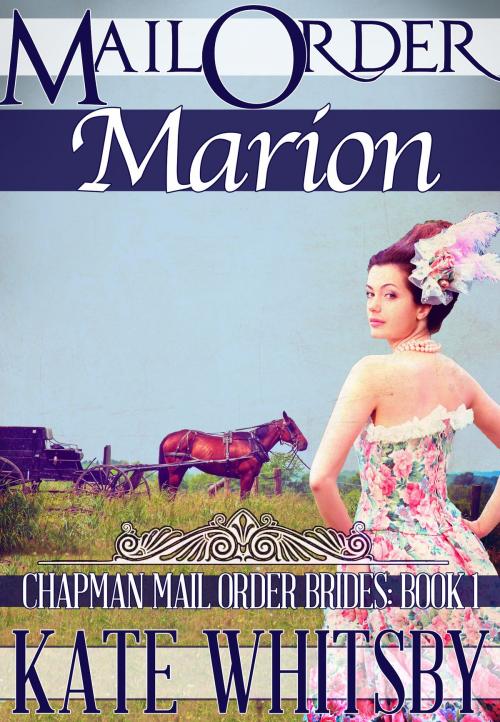 Cover of the book Mail Order Marion (Chapman Mail Order Brides: Book 1) by Kate Whitsby, Gold Crown