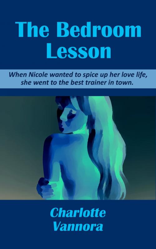 Cover of the book The Bedroom Lesson by Charlotte Vannora, Charlotte Vannora