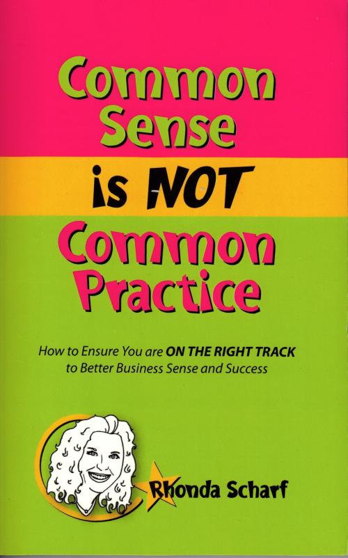 Cover of the book Common Sense is NOT Common Practice by Rhonda Scharf, Rhonda Scharf