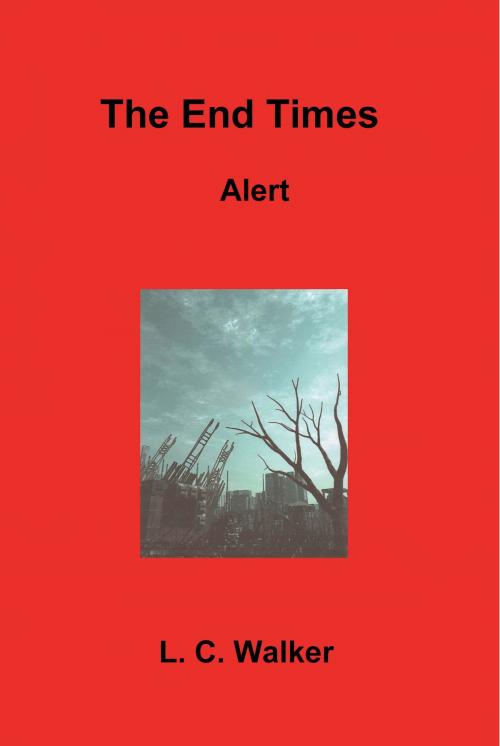 Cover of the book The End Times Alert by L C Walker, L C Walker