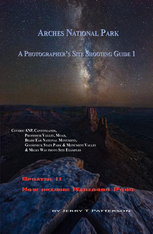 Cover of the book Arches National Park: A Photographer's Site Shooting Guide I by Jerry Patterson, Jerry Patterson