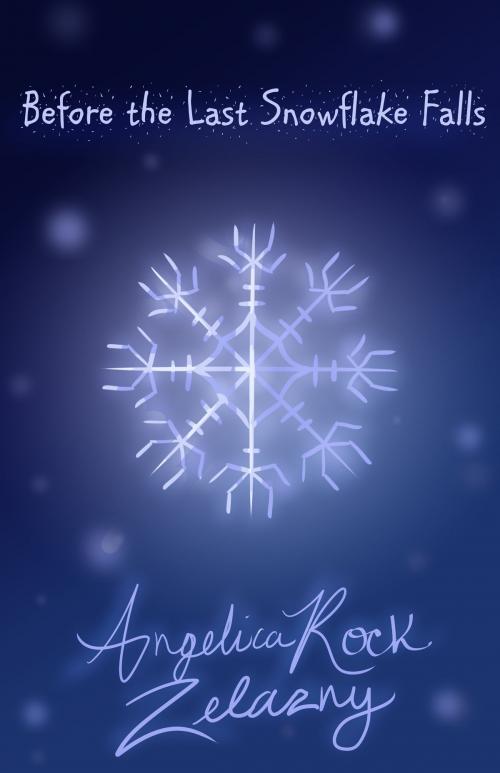 Cover of the book Before the Last Snowflake Falls by Angelica Rock-Zelazny, Angelica Rock-Zelazny