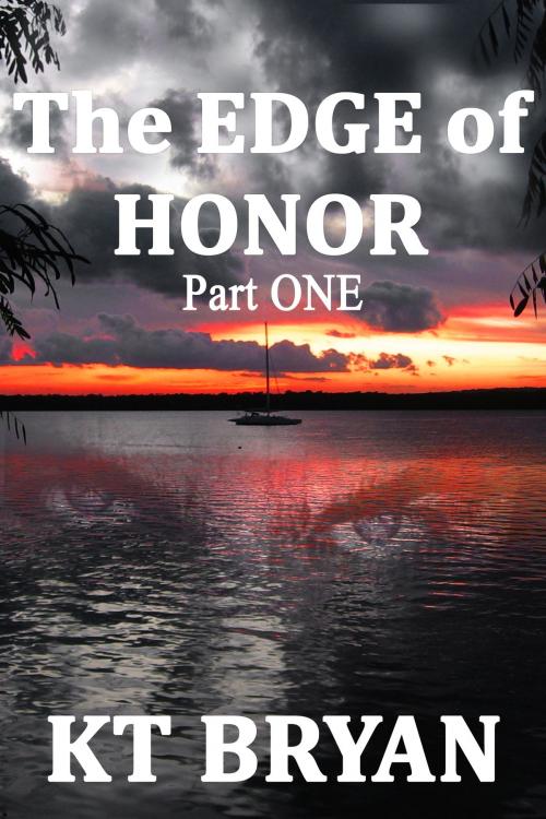 Cover of the book The Edge Of Honor (Part One) by KT Bryan, KT Bryan