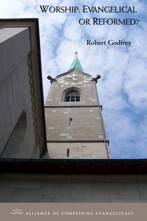 Cover of the book Worship: Evangelical or Reformed? by Robert Godfrey, Alliance of Confessing Evangelicals