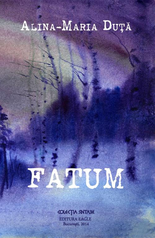 Cover of the book Fatum by Alina-Maria Duta, Alina-Maria Duta