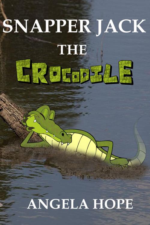 Cover of the book Snapper Jack the Crocodile by Angela Hope, Angela Hope