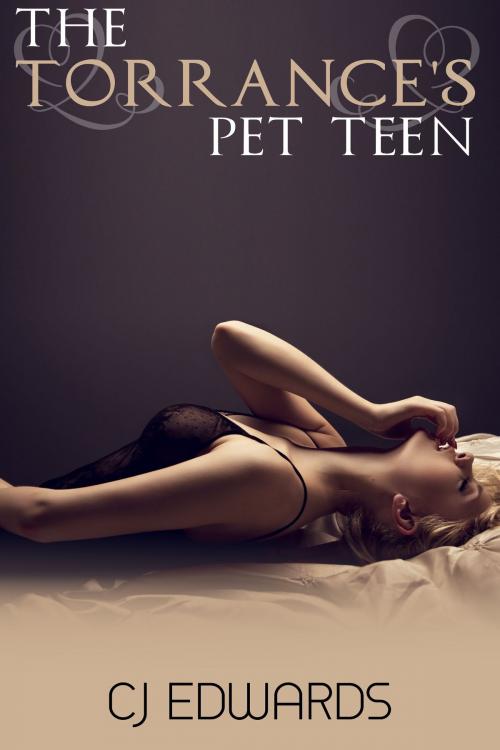 Cover of the book The Torrances' Pet Teen by CJ Edwards, Erotic Dreams