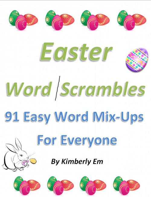 Cover of the book Easter Word Scrambles: 91 Easy Word Mix-Ups For Everyone by Kimberly Em, Kimberly Em