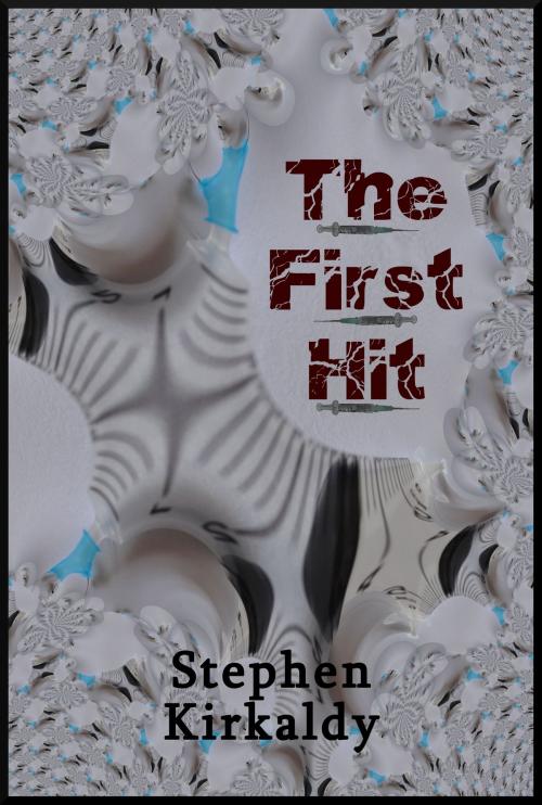 Cover of the book The First Hit by Stephen Kirkaldy, Stephen Kirkaldy