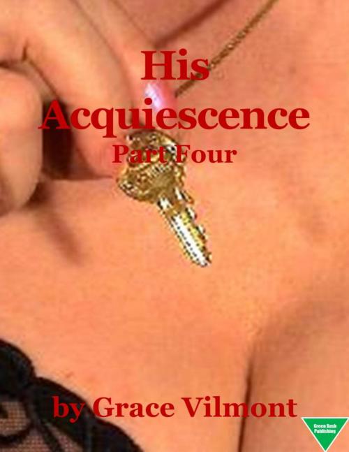 Cover of the book His Acquiescence (Part Four) by Grace Vilmont, Elliot Silvestri