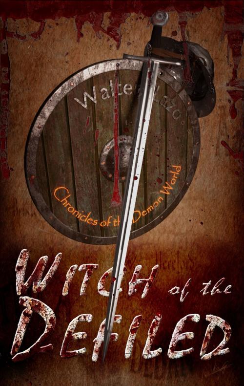 Cover of the book Witch of the Defiled by Walter Lazo, Walter Lazo