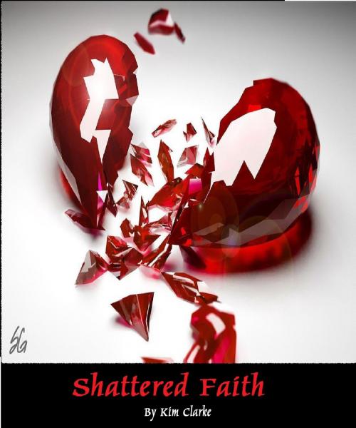Cover of the book Shattered Faith by Kim Clarke, Kim Clarke