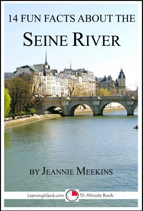 Cover of the book 14 Fun Facts About the Seine River by Jeannie Meekins, LearningIsland.com