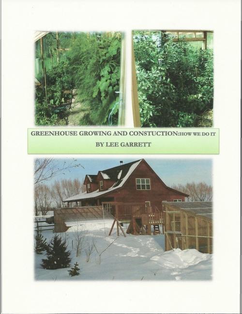 Cover of the book Greenhouse Growing and Construction: How We Do It by Lee Garrett, Lee Garrett
