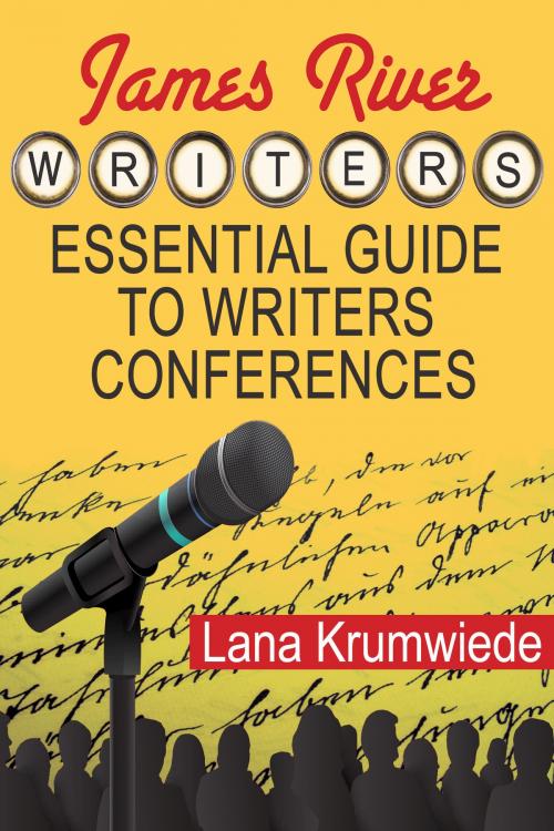 Cover of the book James River Writers Essential Guide to Writers Conferences by Lana Krumwiede, Lana Krumwiede