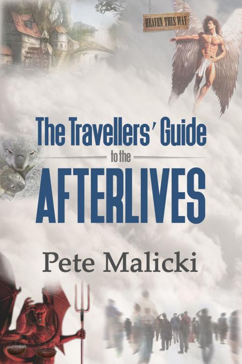 Cover of the book The Travellers' Guide To The Afterlives by Pete Malicki, Pete Malicki