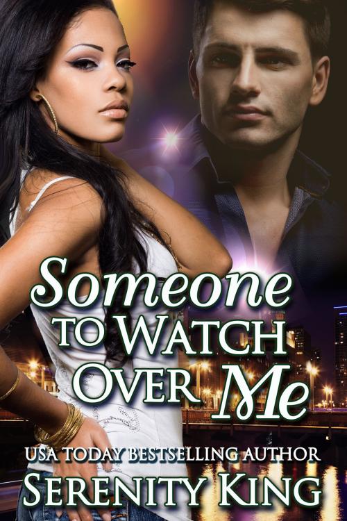 Cover of the book Someone To Watch Over Me by Serenity King, Serenity King