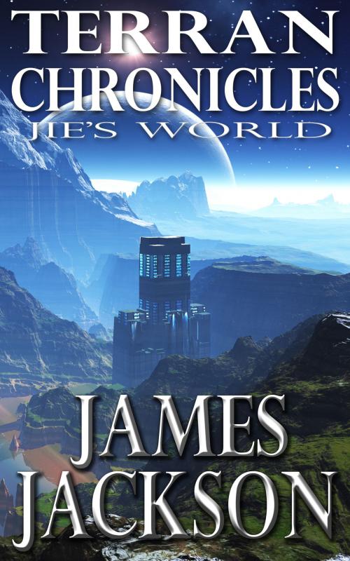 Cover of the book Jie's World (Terran Chronicles) by James Jackson, James Jackson