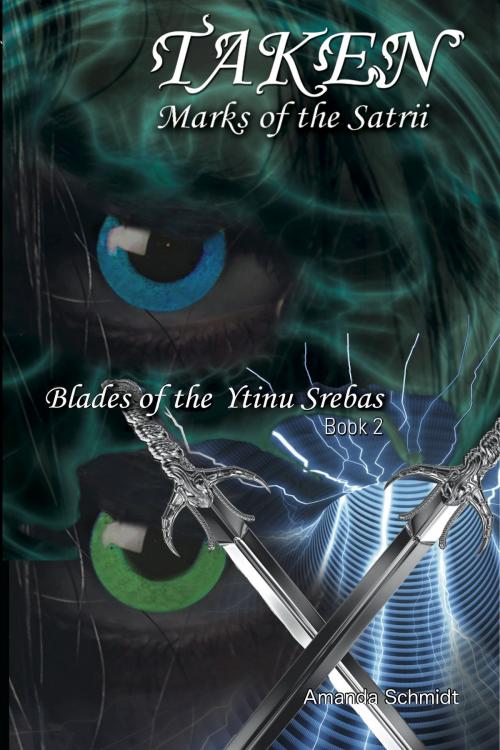 Cover of the book Taken: Marks of the Satrii/Blades of the Ytinu Srebas by Amanda Schmidt, Amanda Schmidt