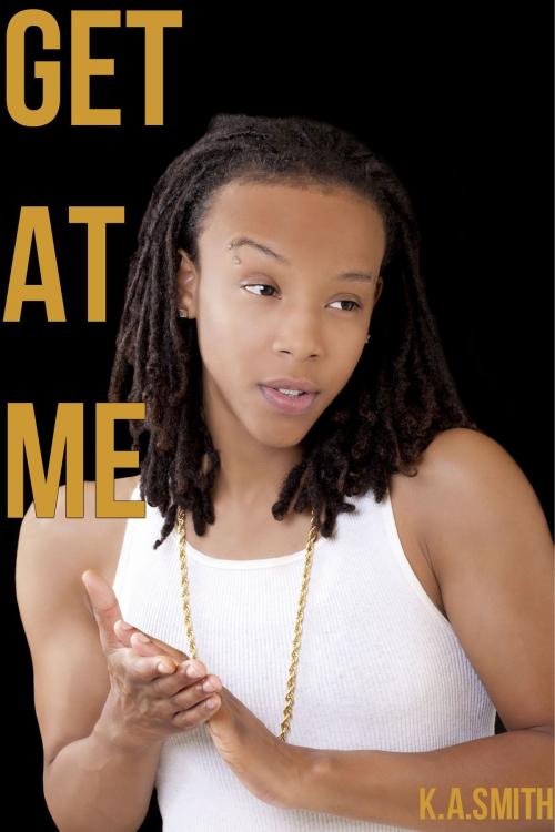 Cover of the book Get At Me by K.A. Smith, K.A. Smith