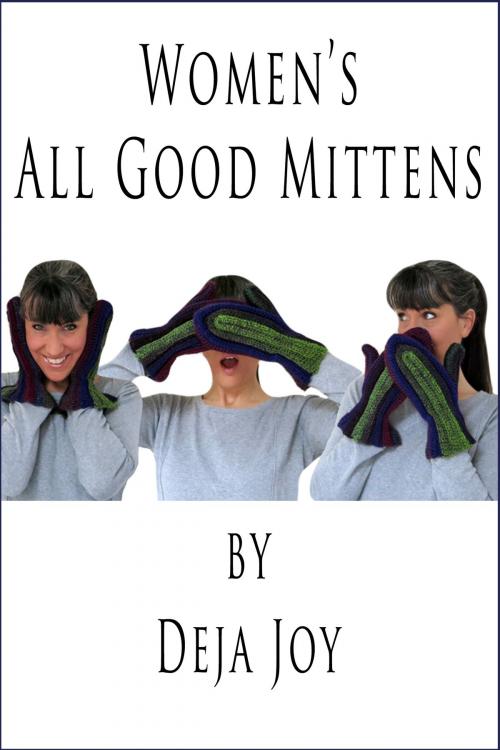 Cover of the book Women's All Good Mittens by Deja Joy, Deja Joy