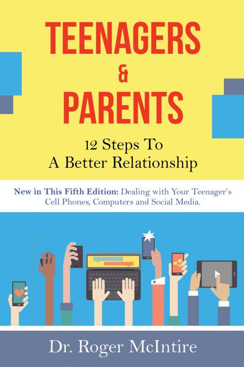 Cover of the book Teenagers and Parents: 12 Steps for a Better Relationship by Roger McIntire, Summit Crossroads Press