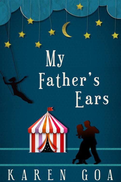 Cover of the book My Father's Ears by Karen Goa, Karen Goa