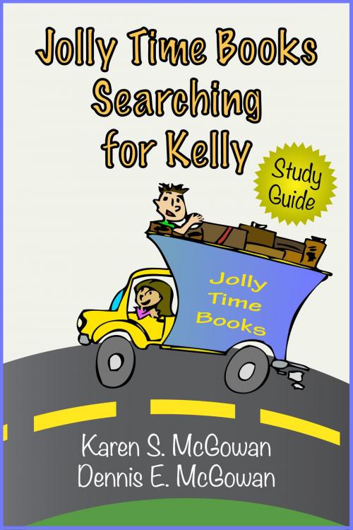Cover of the book Jolly Time Books: Searching for Kelly (Study Guide) by Karen S. McGowan, Dennis E. McGowan, Karen S. McGowan