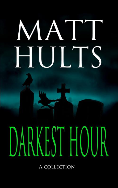Cover of the book Darkest Hour by Matt Hults, Matt Hults