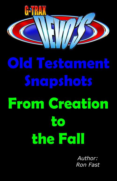 Cover of the book G-TRAX Devo's-Old Testament Snapshots: Creation to the Fall by Ron Fast, Ron Fast