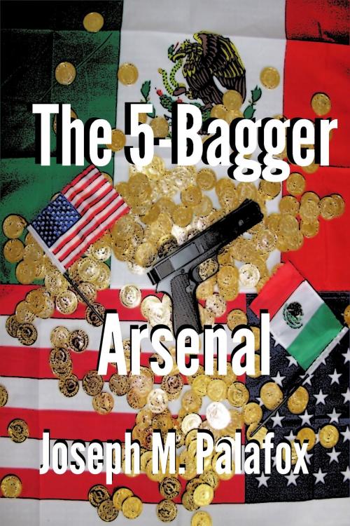 Cover of the book The 5-Bagger Arsenal by Joseph M. Palafox, Joseph M. Palafox