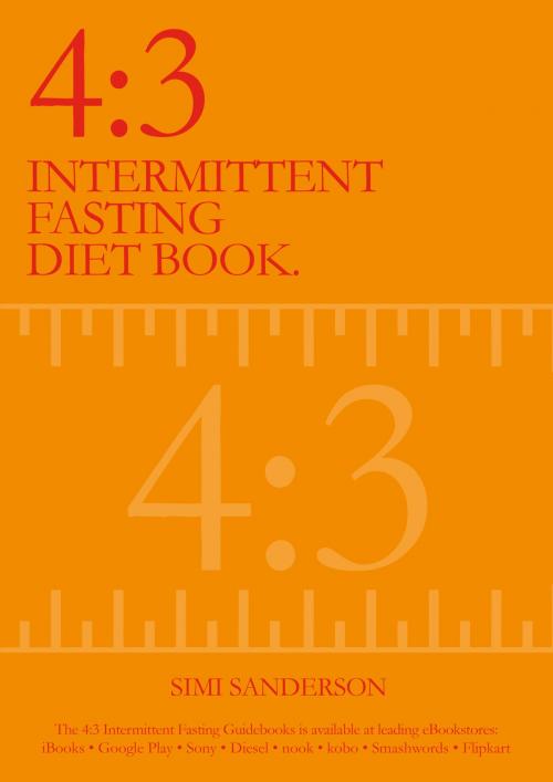 Cover of the book 4:3 Intermittent Fasting Diet Book by Simi Sanderson, Springwood Emedia