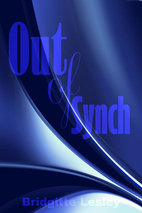 Cover of the book Out of Synch by Bridgitte Lesley, Bridgitte Lesley