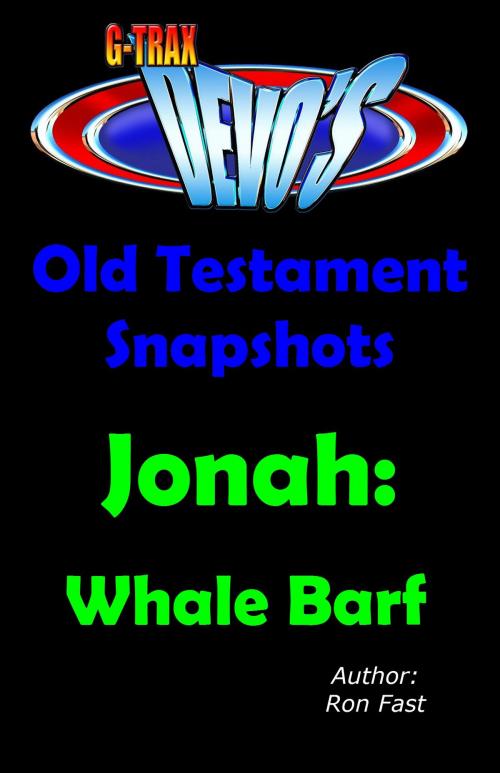 Cover of the book G-TRAX Devo's-Old Testament Snapshots: Jonah by Ron Fast, Ron Fast