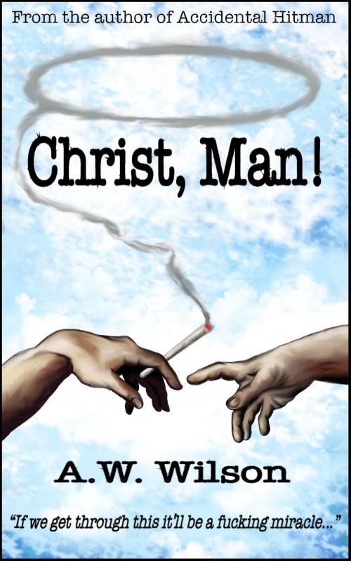 Cover of the book Christ, Man! by A.W. Wilson, A.W. Wilson