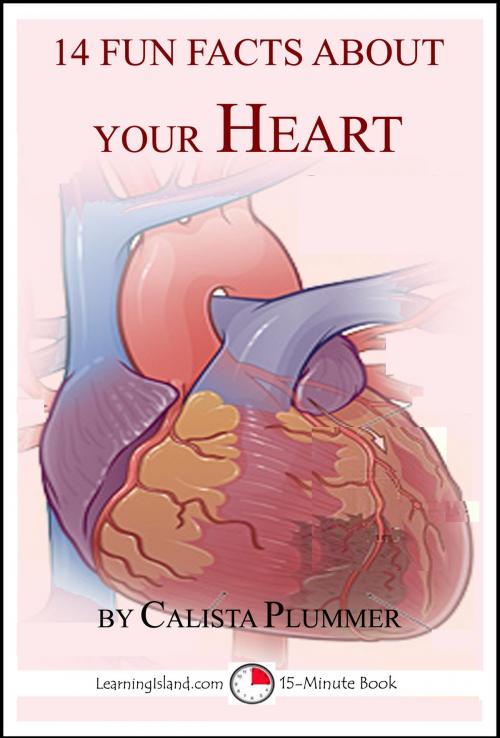 Cover of the book 14 Fun Facts About Your Heart by Calista Plummer, LearningIsland.com