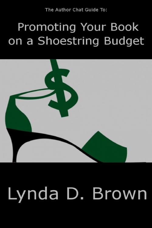 Cover of the book The Author Chat Guide to Promoting Your Book on a Shoestring Budget by Lynda D. Brown, Lynda D. Brown