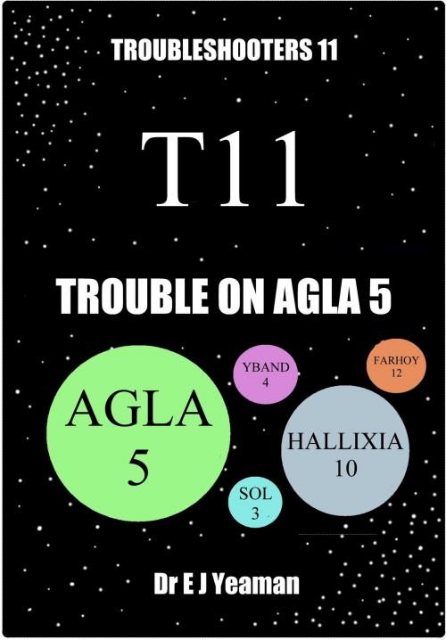 Cover of the book Trouble on Agla 5 (Troubleshooters 11) by Dr E J Yeaman, Dr E J Yeaman