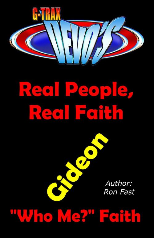 Cover of the book G-TRAX Devo's-Real People, Real Faith: Gideon by Ron Fast, Ron Fast