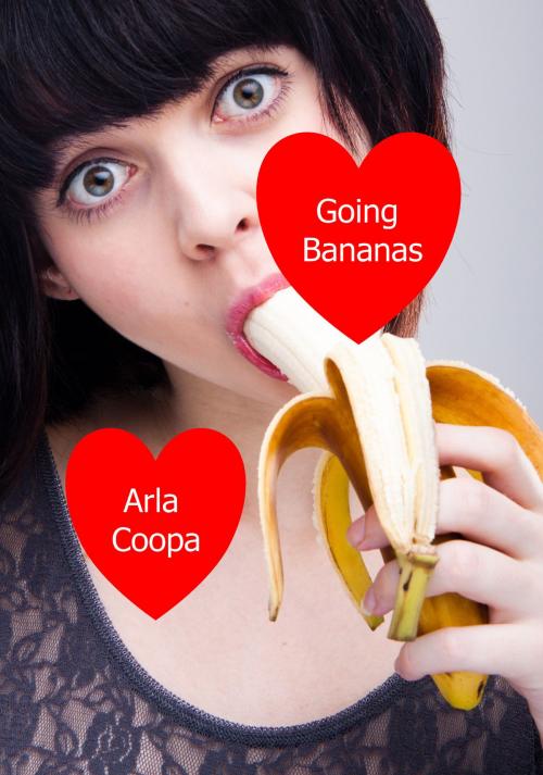 Cover of the book Going Bananas: A Wives Gone Crazy Story by Arla Coopa, Arla Coopa
