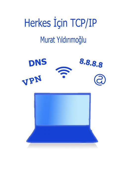 Cover of the book Herkes İçin TCP/IP by Murat Yildirimoglu, Murat Yildirimoglu