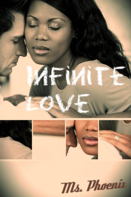 Cover of the book Infinite Love by Ms Phoenix, Ms Phoenix