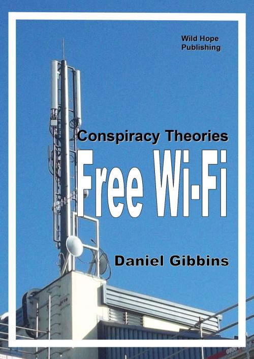 Cover of the book Free Wi-Fi by Daniel Gibbins, Daniel Gibbins