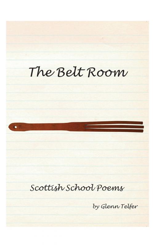 Cover of the book The Belt Room by Glenn Telfer, Glenn Telfer