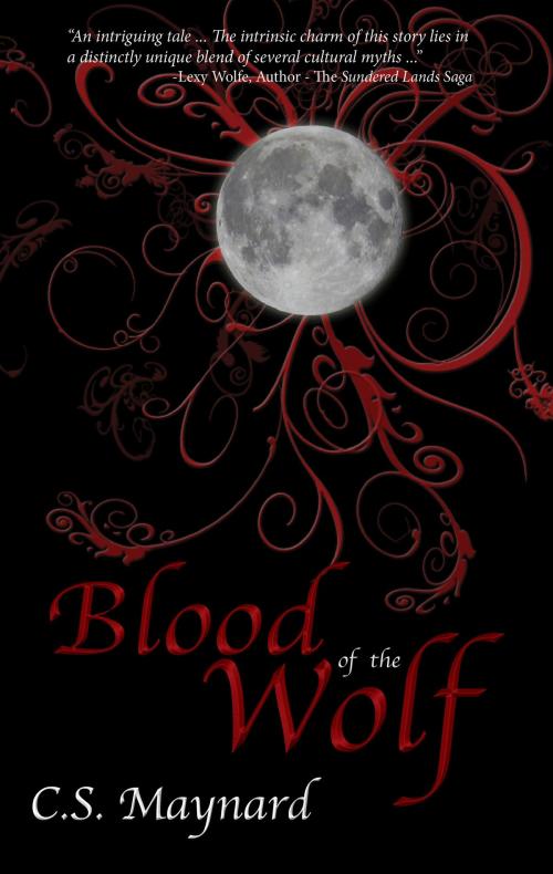 Cover of the book Blood of the Wolf by C.S. Maynard, C.S. Maynard