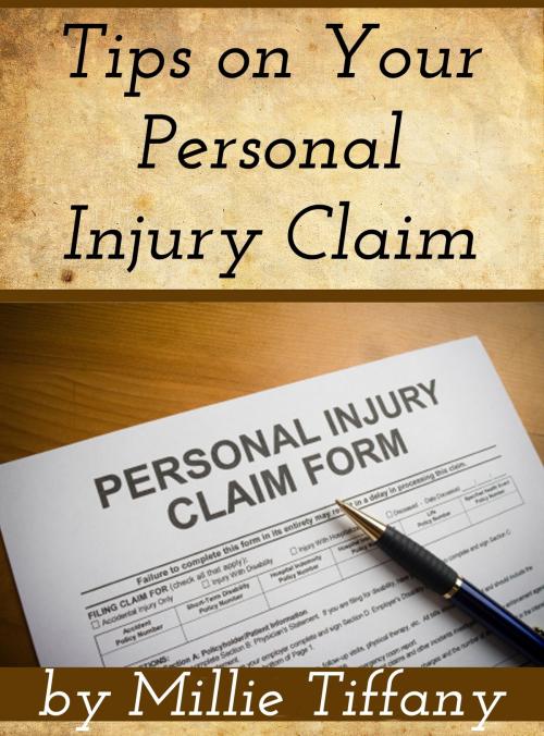 Cover of the book Tips on Your Personal Injury Claim by Millie Tiffany, Millie Tiffany